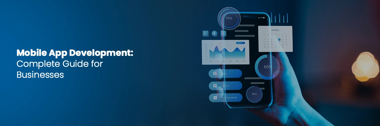 Mobile App Development: Complete Guide for Businesses