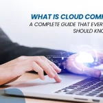 What Is Cloud Computing? A Complete Guide That Every Business Should Know in 2026