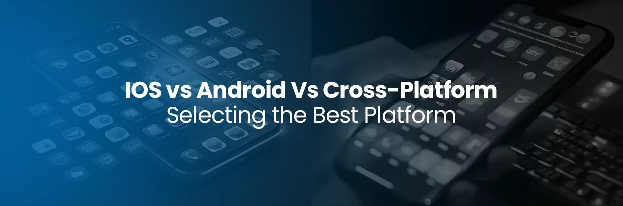 iOS vs Android vs Cross-Platform