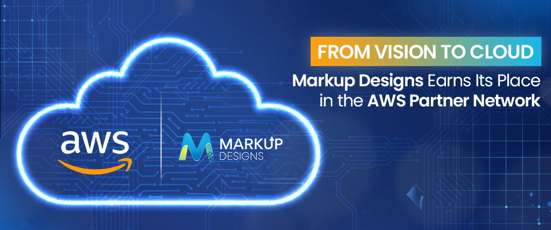 From Vision to Cloud: Markup Designs Earns Its Place in the AWS Partner Network