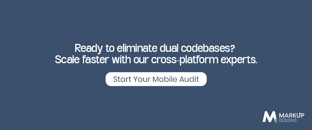 Ready to eliminate dual codebases? Scale faster with our cross-platform experts.